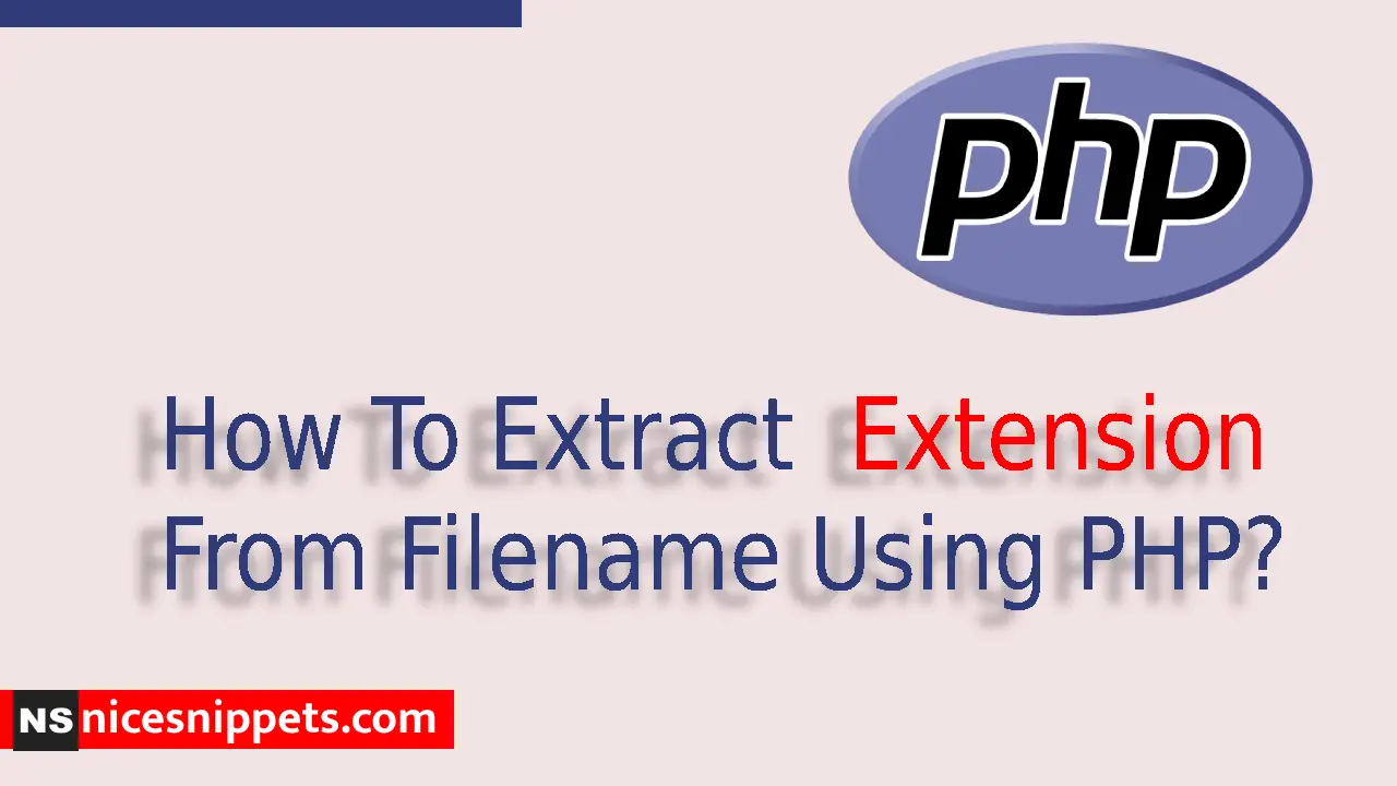 How To Extract Extension From Filename Using PHP?